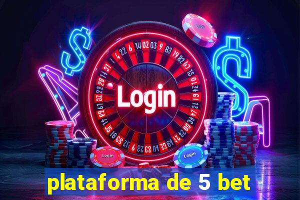 plataforma de 5 bet